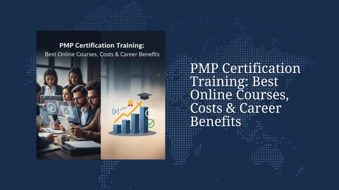 PMP Certification Training: Best Online Courses, Costs & Career Benefits